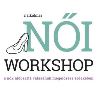 Két alkalmas Női Workshop Pécsett a nők áldozattá válásának megelőzése érdekében